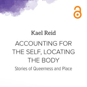 Accounting for the Self, Locating the Body: Stories of Queerness and Place